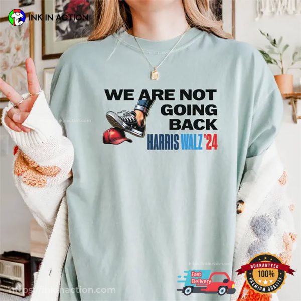 We Are Not Going Back Harris Walz 2024 Comfort Colors Tee