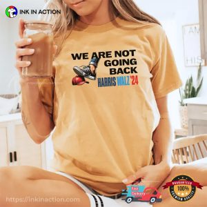 We Are Not Going Back Harris Walz 2024 Comfort Colors Tee 4