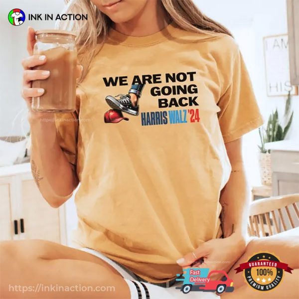 We Are Not Going Back Harris Walz 2024 Comfort Colors Tee