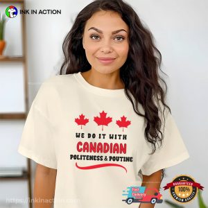 We Do It With Canadian Politeness N Poutine canada thanksgiving Celebration T shirt 3