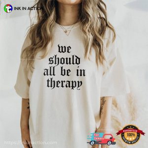 We Should All Be In Therapy Mental Health Comfort Colors Tee 1