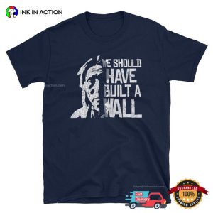 We Should Have Built A Wall Native American Shirt