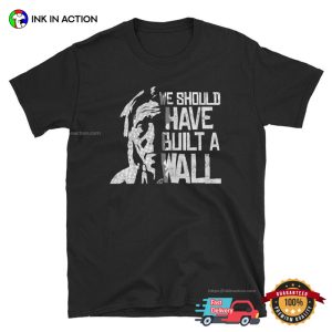 We Should Have Built A Wall native american shirt 2