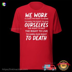 We Work To Earn The Right Celebrate Labor Day Tee