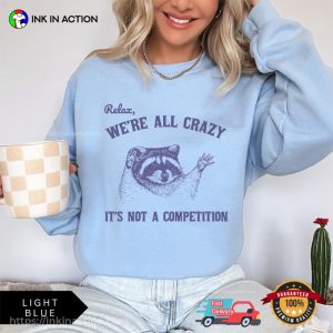 We're All Crazy It's Not A Competition Funny Retro Raccoon T shirt 2