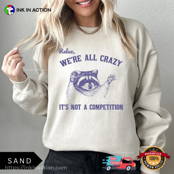 We’re All Crazy It’s Not A Competition Funny Retro Raccoon T-shirt