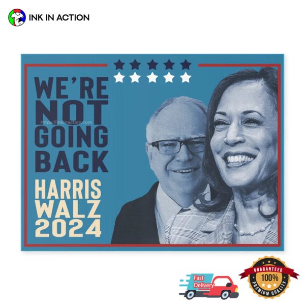 We’re Not Going Back Harris Walz 2024 Campaign Poster