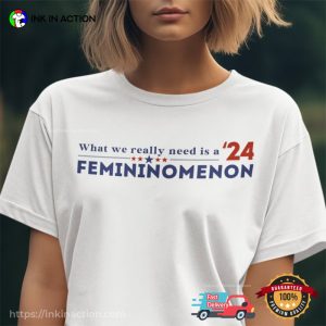 What We Really Need Is A Femininomenon 2024 Chappell Roan Election T shirt 2