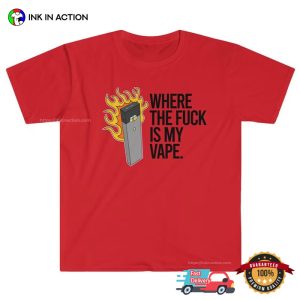 Where The Fuck Is My Vape Funny Nicotine Addict T-shirt