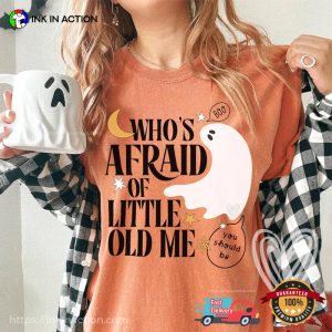 Who's Afraid of Little Old Me Comfort Colors Shirt 1