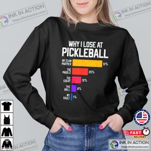 Why I Lose At Pickleball Funny Pickleballer Tee