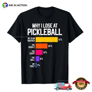 Why I Lose At Pickleball Funny Pickleballer Tee 3