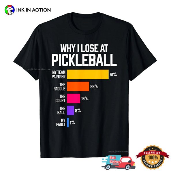 Why I Lose At Pickleball Funny Pickleballer Tee