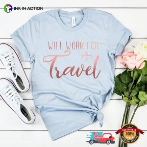 Will Work For Travel Funny Comfort Colors T shirt, world travel Addict Gift 4