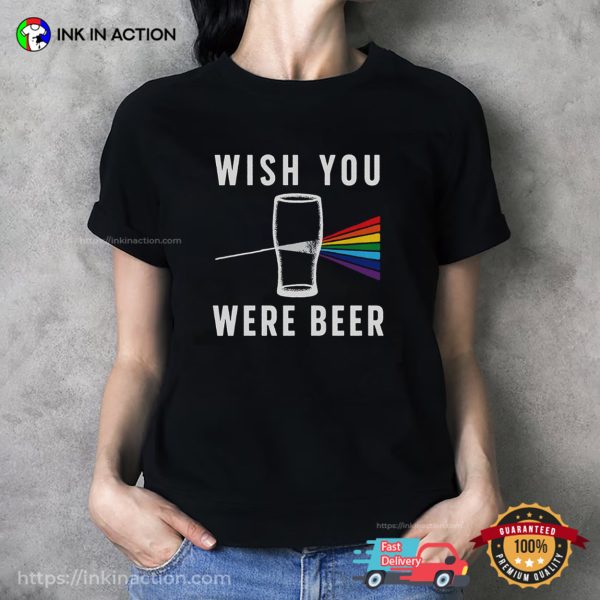 Wish You Were Beer Funny Beer Tees