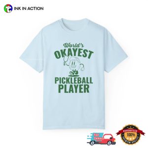 World's Okayest Pickleball Player Funny Pickle Season Comfort Colors Tee 1