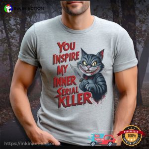 You Inspire My Inner Serial Killer scary halloween Killer Cat T shirt 1