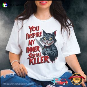 You Inspire My Inner Serial Killer scary halloween Killer Cat T shirt 3