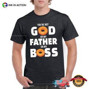 You’re Not My Boss Funny Donut Boss T-shirt