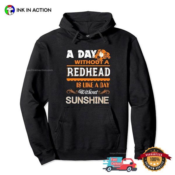 A Day Without A Redhead Sad Day T-shirt