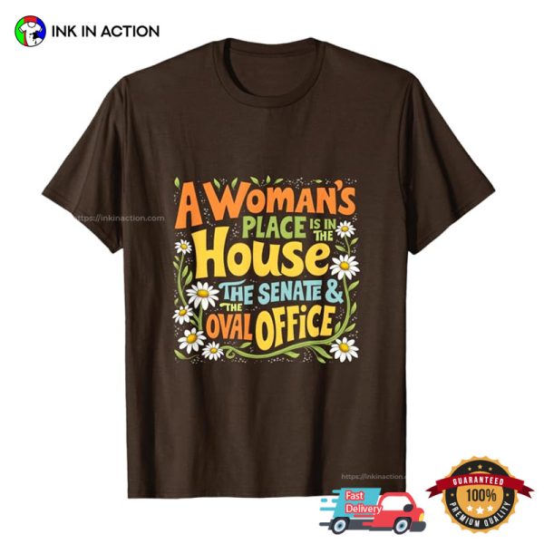 A Woman’s Place Is In The House Floral Kamala Campaign Tee