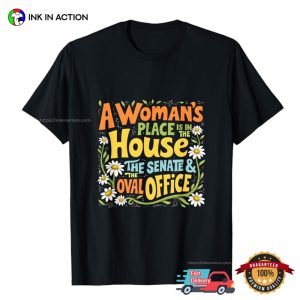 A Woman's Place Is In The House Floral Kamala Campaign Tee 3