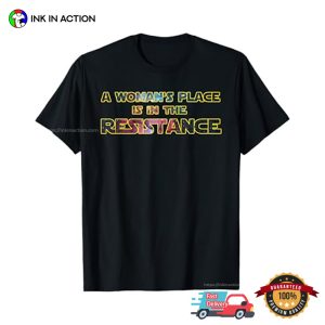 A Woman's Place Is In The Resistance Shirt 3