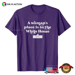 A Woman's Place White House Feminist Kamala Harris 2024 T Shirt 3