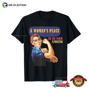 A Woman's Place is in Her Union T Shirt 4