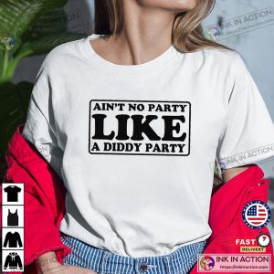 Ain’t No Party Like A Diddy Party Funny T-shirt