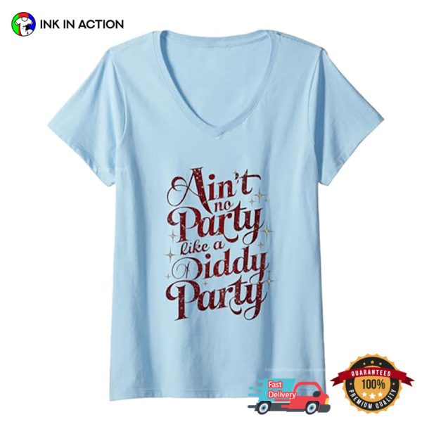 Ain’t No Party Like A Diddy Party Funny Vintage Shirt