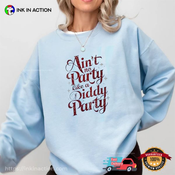 Ain’t No Party Like A Diddy Party Funny Vintage Shirt