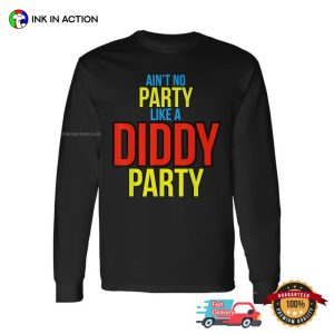 Ain't No Party Like A Diddy Party Unisex T shirt 1