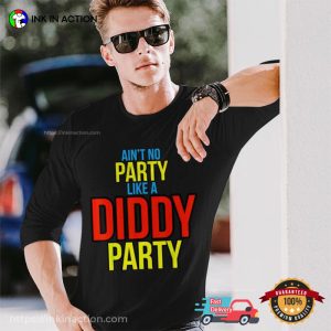 Ain't No Party Like A Diddy Party Unisex T shirt 3