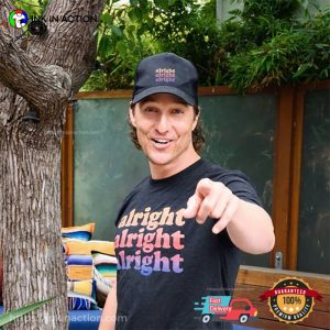 Alright Alright Alright McConaughey Unisex T shirt 2