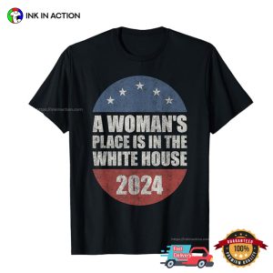 America President 2024 A Woman's Place is in the White House Vintage T shirt 3