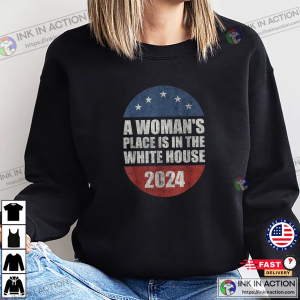 America President 2024 A Woman’s Place Is In The White House Vintage T-shirt