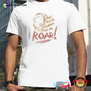 And You're Gonna Hear Me Roar Katy Perry Roar Lyrics Tee 2