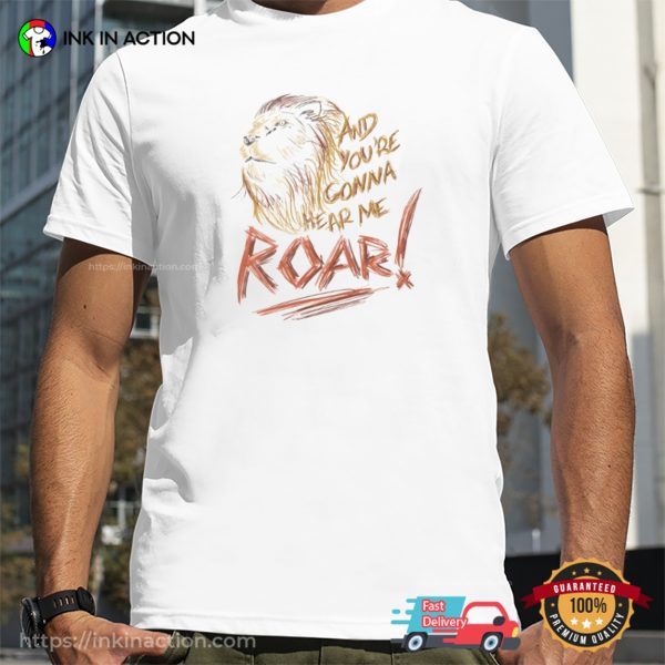 And You’re Gonna Hear Me Roar Katy Perry Roar Lyrics Tee