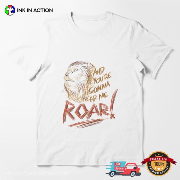 And You’re Gonna Hear Me Roar Katy Perry Roar Lyrics Tee