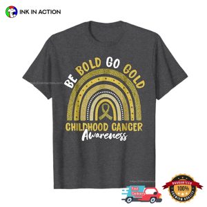 Be Bold Go Gold Childhood Cancer Awareness Rainbow T-Shirt