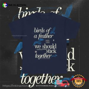 Birds Of A Feather We Should Stick Together Billie eilish T shirt 4