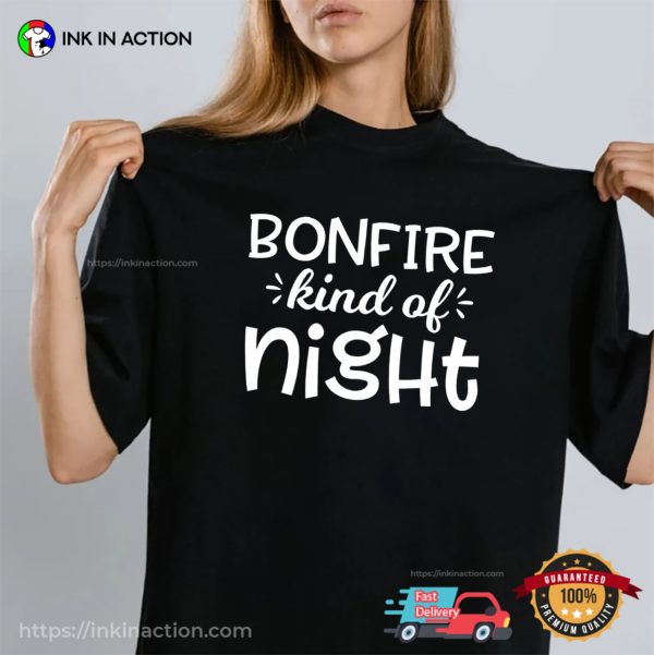 Bonfire Kind Of Night Camping Season T-shirt