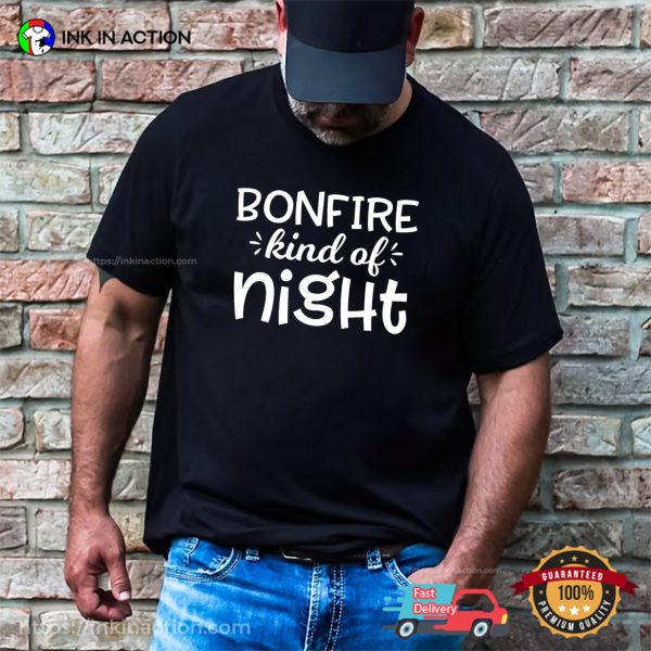 Bonfire Kind Of Night Camping Season T-shirt