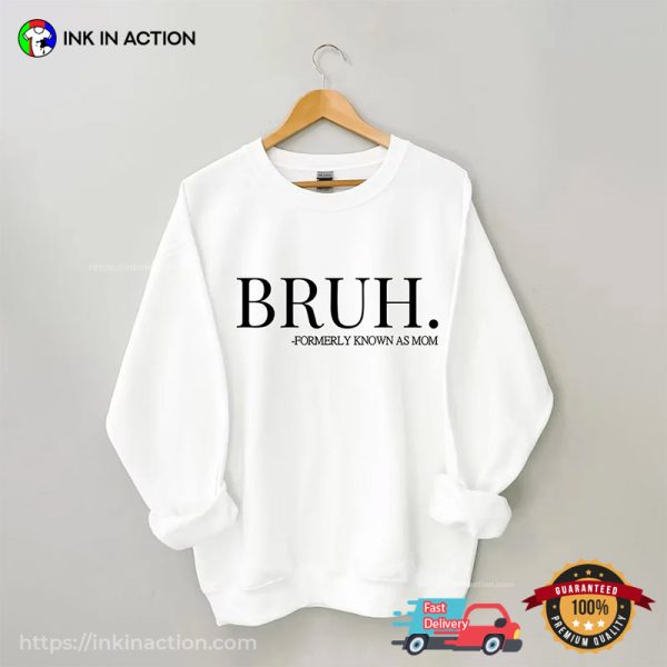 Bruh Formerly Known As Mom Funny Meme T-shirt