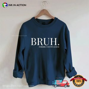 Bruh Formerly Known As Mom Funny Meme T shirt 3