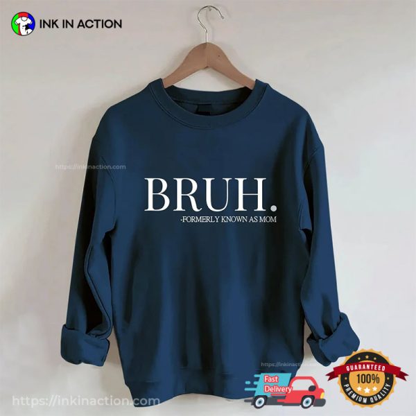 Bruh Formerly Known As Mom Funny Meme T-shirt