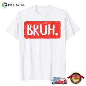 Bruh Funny Quote Meme T shirt 3