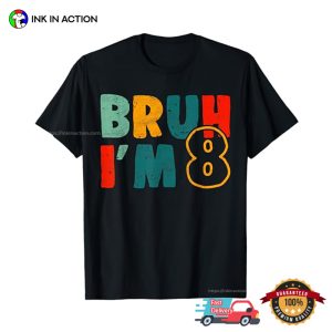 Bruh I’m 8yo Birthday T-shirt