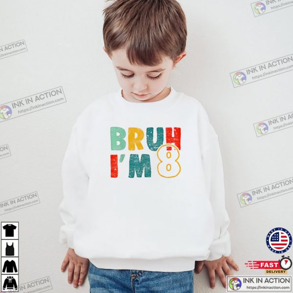 Bruh I’m 8yo Birthday T-shirt